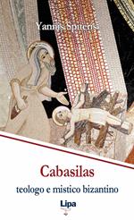 Cabasilas: teologo e mistico bizantino. Nicola Cabasilas Chamaetos e la sua sintesi teologica