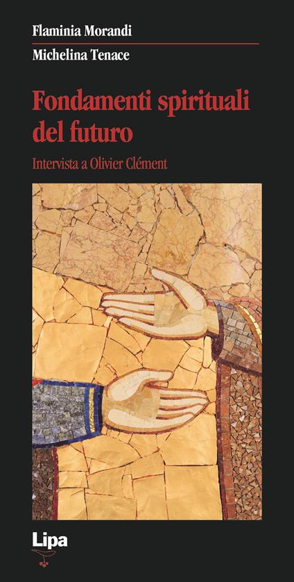 Fondamenti spirituali del futuro. Intervista a Olivier Clément - Flaminia Morandi,Michelina Tenace - copertina