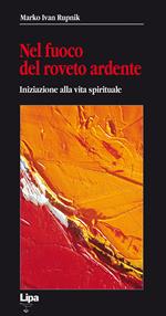 Nel fuoco del roveto ardente. Iniziazione alla vita spirituale