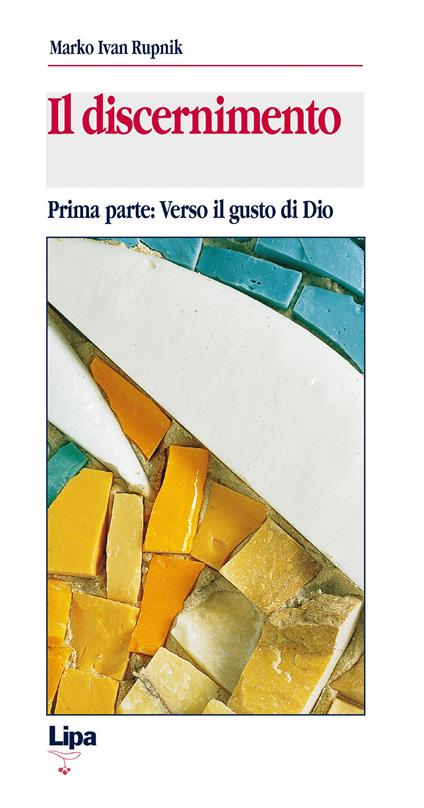 Il discernimento. Vol. 1: Verso il gusto di Dio. - Marko I. Rupnik - copertina