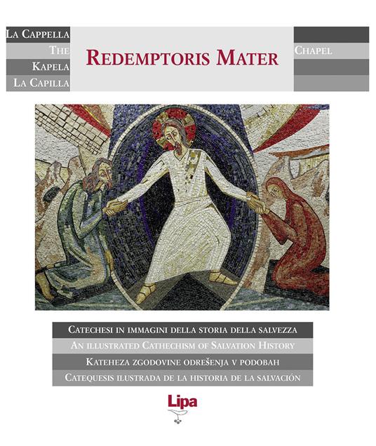 La cappella Redemptoris Mater. Catechesi in immagini della storia della salvezza. Ediz. italiana, inglese, slovena e spagnola. Con 36 Diapositive - copertina