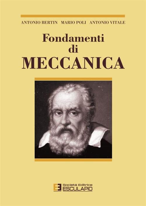 Fondamenti di meccanica - Antonio Bertin,Mario Poli,Antonio Vitale - copertina