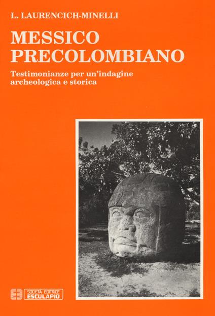 Messico precolombiano. Testimonianze per un'indagine archeologica e storica - Laura Laurencich Minelli - copertina