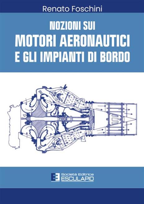 Nozioni sui motori aeronautici e gli impianti di bordo - Renato Foschini - copertina