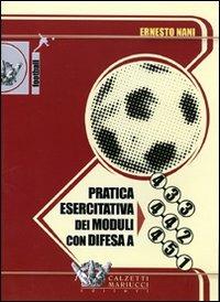 Pratica esercitativa dei moduli con difesa a 4-3-3, 4-4-2, 4-5-1. DVD. Con libro - Ernesto Nani - copertina