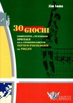 Trenta giochi competitivi a punteggio speciale per il condizionamento tattico-psicologico nel volley