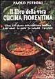 Libro Il libro della vera cucina fiorentina Paolo Petroni