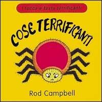 Cose terrificanti - Rod Campbell - copertina