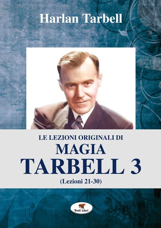 Le lezioni originali di magia Tarbell. Vol. 3: Lezioni 21-30 - Harlan Tarbell - copertina