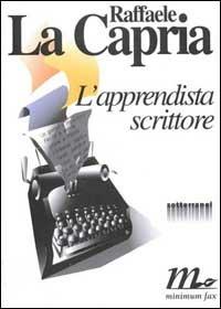 L' apprendista scrittore. Dieci saggi in forma di racconto - Raffaele La Capria - copertina