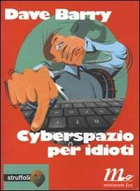Cyberspazio per idioti - Dave Barry - copertina