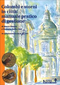 Colombi e storni in città: manuale pratico di gestione - Marco Dinetti,Umberto Gallo Orsi - copertina