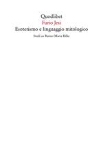 Esoterismo e linguaggio mitologico. Studi su Rainer Maria Rilke