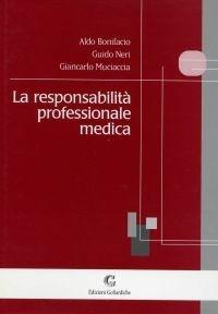 Libro La responsabilità professionale medica Aldo Bonifacio , Guido Neri , Giancarlo Muciaccia