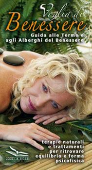 Libro Voglia di benessere. Guida alle terme e agli alberghi del benessere 