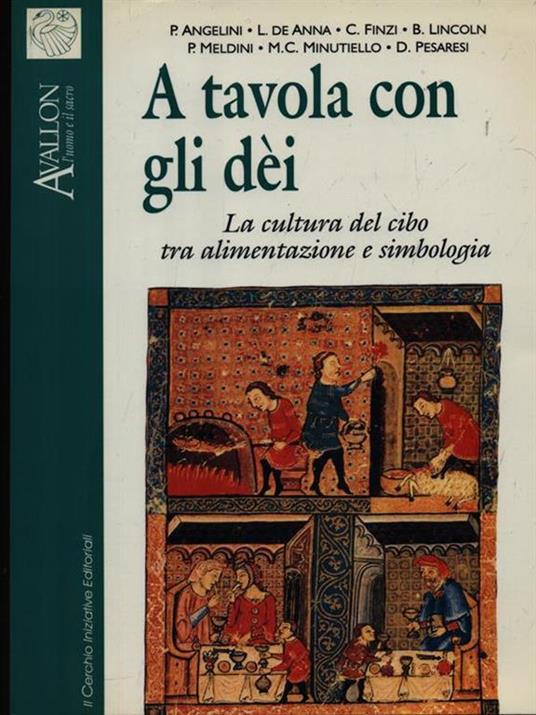 A tavola con gli dei. La cultura del cibo tra alimentazione e simbologia - Piero Angelini,Luigi De Anna,Claudio Finzi - copertina