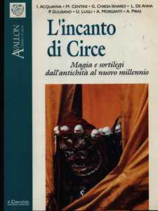 Libro L'incanto di Circe. Magia e sortilegi dall'antichità al nuovo millennio Immacolata Acquaviva Massimo Centini Gianna Chiesa Isnardi