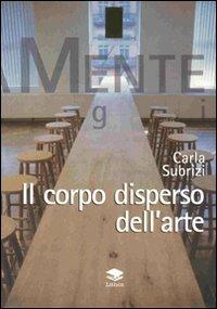 Il corpo disperso dell'arte - Carla Subrizi - copertina