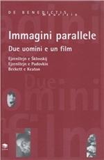 Immagini parallele. Due uomini e un film: Ejzenstein e Sklovskij, Ejzenstein e Pudovkin, Beckett e Keaton