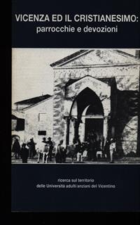 Vicenza e il cristianesimo. Parrocchie e devozioni