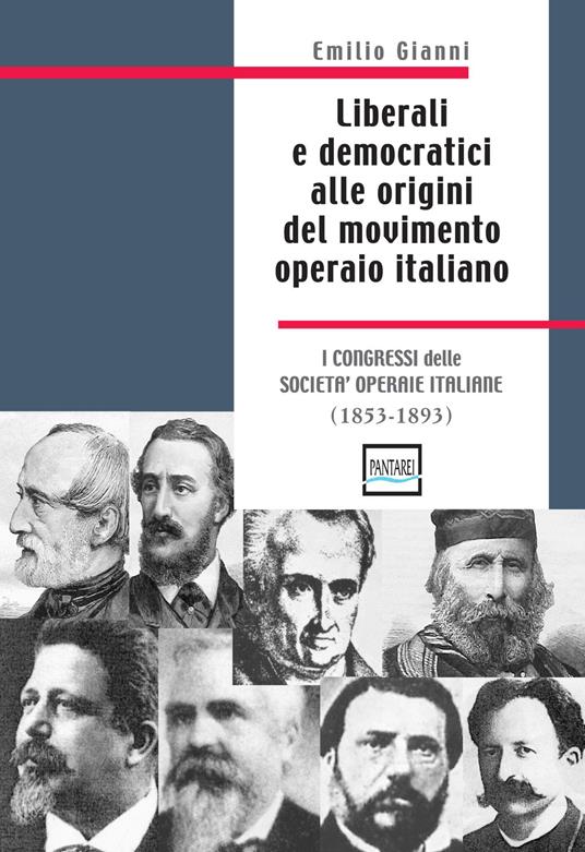 Liberali e democratici alle origini del movimento operaio italiano. 1853-1893 - Emilio Gianni - copertina