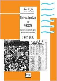 L' internazionalismo in Giappone. 1897-1930. Dagli esordi del movimento operaio all controrivoluzione staliniana - copertina