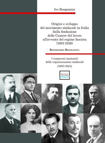Origini e sviluppo del movimento sindacale in Italia dalla fondazione delle Camere del lavoro all'avvento del regime fascista (1891-1926). I congressi nazionali delle organizzazioni sindacali (1893-1924) - Ivo Bergamini - copertina