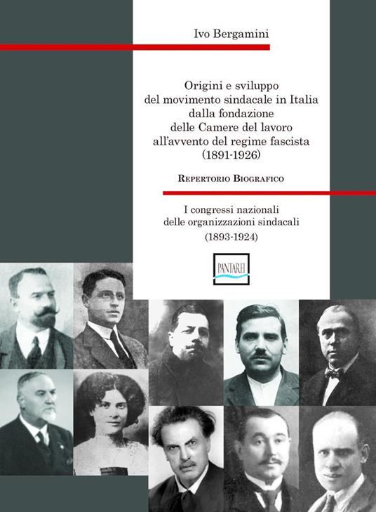 Origini e sviluppo del movimento sindacale in Italia dalla fondazione delle Camere del lavoro all'avvento del regime fascista (1891-1926). I congressi nazionali delle organizzazioni sindacali (1893-1924) - Ivo Bergamini - copertina
