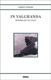 In Valgranda. Memoria di una valle - Erminio Ferrari - copertina