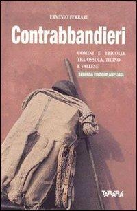 Contrabbandieri. Uomini e bricolle tra Ossola, Ticino e Vallese - Erminio Ferrari - copertina