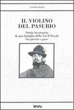 Il violino del Pasubio. Storia inconsueta di una famiglia della val d'Ossola tra guerra e pace