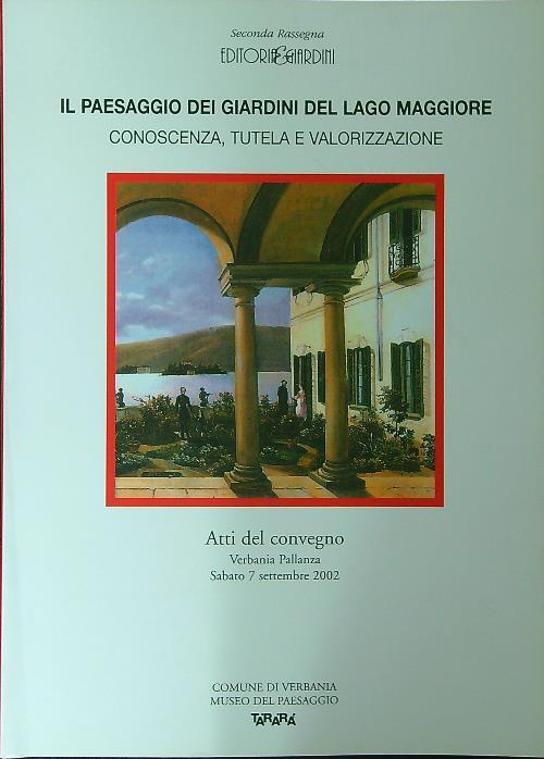 Il paesaggio dei giardini del Lago Maggiore. Conoscenza, tutela e valorizzazione