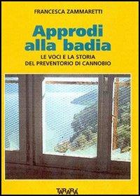 Approdi alla badia. La storia e le voci del preventorio di Cannobio - Francesca Zammaretti - copertina