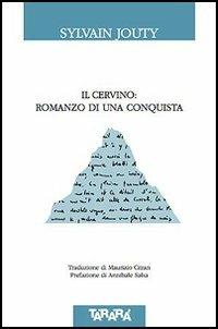 Il Cervino: romanzo di una conquista - Sylvain Jouty - copertina
