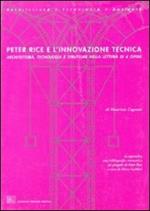 Peter Rice e l'innovazione tecnica. Architettura tecnologia e strutture nella lettura di quattro opere