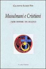 Musulmani e cristiani. I nodi invisibili del dialogo