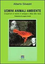 Uomini animali ambiente. Cinquant'anni di ricerche di campagna e difesa della natura