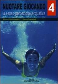 Nuotare giocando. Vol. 4: Nuotare giocando
