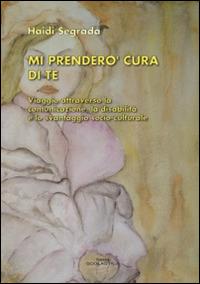 Mi prenderò cura di te. Viaggio attraverso la comunicazione, la disabilità e lo svantaggio socio-culturale - Haidi Segrada - ebook