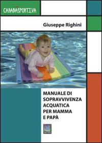 Manuale di sopravvivenza acquatica per mamma e papà - Giuseppe Righini - ebook
