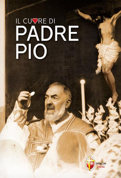 Il cuore di padre Pio - Giuseppe Giacomelli - copertina