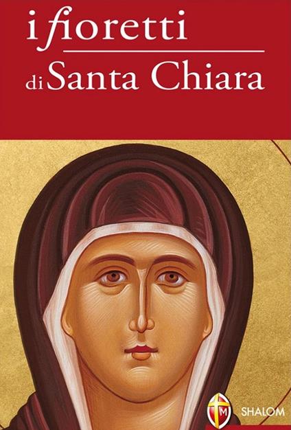 I fioretti di Santa Chiara - Chiara A. Lainati,Chiara Carla Cabras - copertina