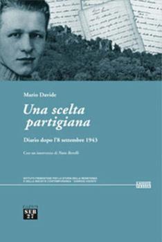 Libro Una scelta partigiana. Diario dopo l'8 settembre 1943 Davide Mario