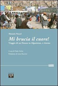 Mi brucia il cuore! Viaggio di un hazara in Afghanistan, e ritorno - Hussain Nazari - copertina