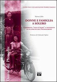 Donne e famiglia a Solero. Censimenti, «stati d'anime» e testamenti in un comune dell'Alessandrino - Marina Gallia - copertina