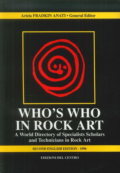 Who's who in rock art. A world directory of specialists scholars and technicians in rock art - Ariela Fradkin Anati - copertina