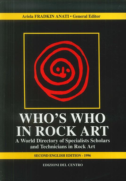 Who's who in rock art. A world directory of specialists scholars and technicians in rock art - Ariela Fradkin Anati - copertina