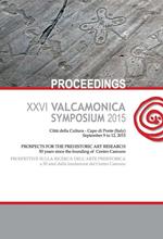 Valcamonica symposium 2015. Atti del 26° Convegno «prospettive sulla ricerca dell'arte preistorica... (Capo di Ponte, 9-12 settembre 2015). Ediz. multilingue