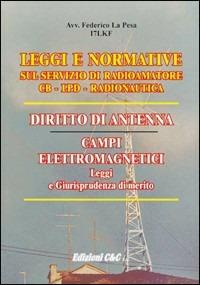Leggi e normative sul servizio del radioamatore. Diritto di antenna. Leggi e giurisprudenza di merito - Federico La Pesa - copertina