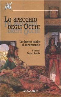 Lo specchio degli occhi. Le donne arabe si raccontano - copertina